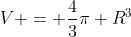 V = frac{4}{3}pi R^{3}