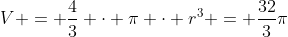 V = frac{4}{3} cdot pi cdot r^3 = frac{32}{3}pi