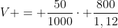 V = frac{50}{1000}cdot frac{800}{1,12}