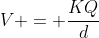 V = frac{KQ}{d}