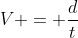 V = frac{d}{t}