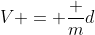 V = frac {m}{d}