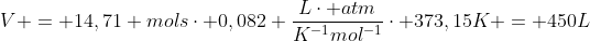 V = 14,71 molscdot 0,082 frac{Lcdot atm}{K^{-1}mol^{-1}}cdot 373,15K = 450L