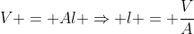 v = Al Rightarrow l = frac{V}{A}