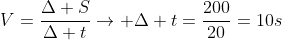 V=frac{Delta S}{Delta t}rightarrow Delta t=frac{200}{20}=10s