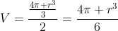 V=frac{frac{4pi r^3}{3}}{2}=frac{4pi r^3}{6}