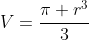V=frac{pi r^3}{3}