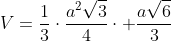 V=frac{1}{3}cdotfrac{a^2sqrt3}{4}cdot frac{asqrt6}{3}