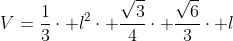 V=frac{1}{3}cdot l^2cdot frac{sqrt{3}}{4}cdot frac{sqrt{6}}{3}cdot l
