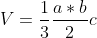 V=frac{1}{3}frac{a*b}{2}c