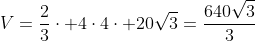 V=frac{2}{3}cdot 4cdot4cdot 20sqrt3=frac{640sqrt3}{3}