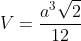 V=frac{a^3sqrt2}{12}