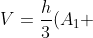 V=frac{h}{3}(A_1 + A_2 + sqrt{A_1 cdot A_2})
