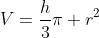 V=frac{h}{3}pi r^2