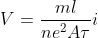 \dpi{120} \fn_cm \large \Rightarrow V=\frac{ml}{ne^2A\tau}i