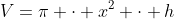 V=pi cdot x^2 cdot h