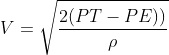 PT-PE = \frac{\rho V^{2}}{2}\therefore V=\sqrt{\frac{2(PT-PE))}{\rho }}