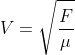 V=sqrt{frac{F}{mu}}