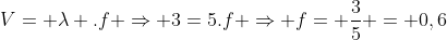 V= lambda .f Rightarrow 3=5.f Rightarrow f= frac{3}{5} = 0,6