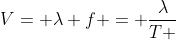 V= lambda f = frac{lambda}{T }