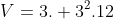 V=3. 3^{2}.12+frac{1}{3}.3 .3^{2}.3