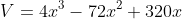 V=4x^3-72x^2+320x