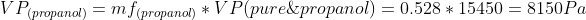 VP_{(propanol)}=mf_{(propanol)}*VP{(pure\;propanol)}=0.528*15450=8150Pa