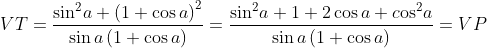 VT=\frac{{{\sin }^{2}}a+{{\left( 1+\cos a \right)}^{2}}}{\sin a\left( 1+\cos a \right)}=\frac{{{\sin }^{2}}a+1+2\cos a+c\text{o}{{\text{s}}^{2}}a}{\sin a\left( 1+\cos a \right)}=VP