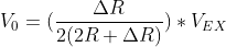 V_{0}=(\frac{\Delta R}{2(2R+\Delta R)})*V_{EX}