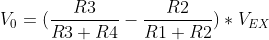V_{0}=(\frac{R3}{R3+R4}-\frac{R2}{R1+R2})*V_{EX}