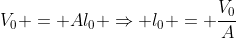 V_{0} = Al_{0} Rightarrow l_{0} = frac{V_{0}}{A}
