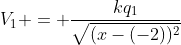 V_{1} = frac{kq_{1}}{sqrt{(x-(-2))^{2}+(y-0)^{2} + (z-0)^{2}}}
