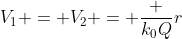 V_{1} = V_{2} = frac {k_{0}Q}{r}