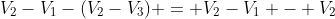 V_{2}-V_{1}-(V_{2}-V_{3}) = V_{2}-V_{1} - V_{2}+V_{3}