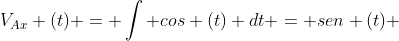 V_{Ax} (t) = int cos (t) dt = sen (t) + k_{1}