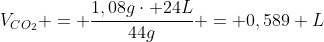 V_{CO_{2}} = frac{1,08gcdot 24L}{44g} = 0,589 L