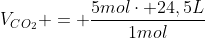 V_{CO_{2}} = frac{5molcdot 24,5L}{1mol}