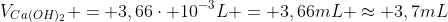 V_{Ca(OH)_{2}} = 3,66cdot 10^{-3}L = 3,66mL approx 3,7mL