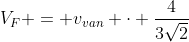 V_{F} = v_{van} cdot frac{4}{3sqrt{2}}