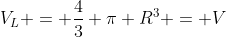 V_{L} = frac{4}{3} pi R^{3} = V