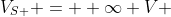 V_{S+} = +\infty V 