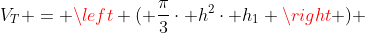 V_{T} = left ( frac{pi}{3}cdot h^2cdot h_{1} 
ight ) + left ( frac{pi}{3}cdot h^2cdot h_{2} 
ight )