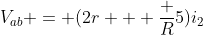 V_{ab} = (2r + frac {R}{5})i_2
