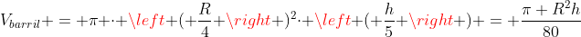 V_{barril} = pi cdot left ( frac{R}{4} ight )^2cdot left ( frac{h}{5} ight ) = frac{pi R^2h}{80}