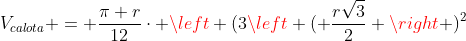 V_{calota} = frac{pi r}{12}cdot left (3left ( frac{rsqrt{3}}{2} ight )^2+left ( frac{r}{2} ight )^2 ight )