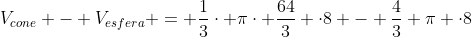 V_{cone} - V_{esfera} = frac{1}{3}cdot picdot frac{64}{3} cdot8 - frac{4}{3} pi cdot8