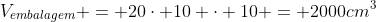 V_{embalagem} = 20cdot 10 cdot 10 = 2000cm^3