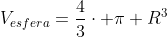 V_{esfera}=frac{4}{3}cdot pi R^3
