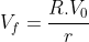 V_{f}=frac{R.V_{0}}{r}