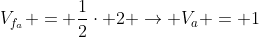 V_{f_a} = frac{1}{2}cdot 2 
ightarrow V_a = 1